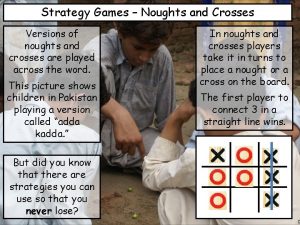 Strategy Games Noughts and Crosses Versions of noughts