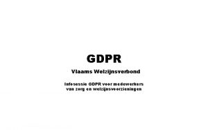 GDPR Vlaams Welzijnsverbond Infosessie GDPR voor medewerkers van