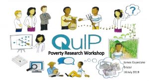Poverty Research Workshop James Copestake Bristol 16 July