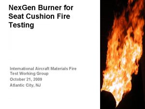 Nex Gen Burner for Seat Cushion Fire Testing
