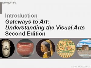 INTRODUCTION Introduction Gateways to Art Understanding the Visual