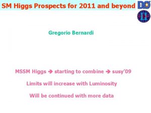 SM Higgs Prospects for 2011 and beyond Gregorio