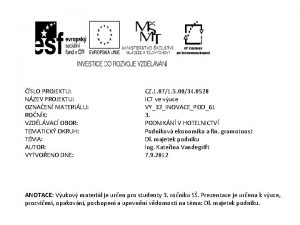 SLO PROJEKTU NZEV PROJEKTU OZNAEN MATERILU RONK VZDLVAC