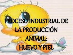 PROCESO INDUSTRIAL DE LA PRODUCCIN ANIMAL HUEVO Y
