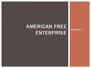 AMERICAN FREE ENTERPRISE Chapter 3 CHAPTER 3 SECTION