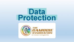 Data Protection DATA PROTECTION GDPR Repository for Camogie