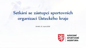 Setkn se zstupci sportovnch organizac steckho kraje tvrtek