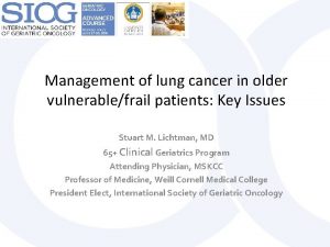 Management of lung cancer in older vulnerablefrail patients