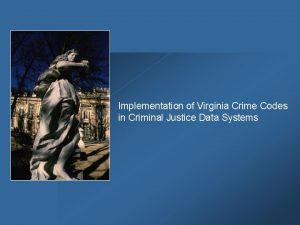 Implementation of Virginia Crime Codes in Criminal Justice