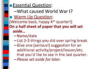 Essential Question What caused World War I Warm