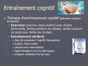 Entranement cognitif Thrapie Enrichment denrichissement cognitif Behavioral Cognitive