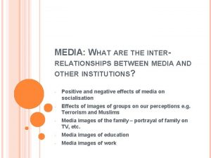 MEDIA WHAT ARE THE INTERRELATIONSHIPS BETWEEN MEDIA AND