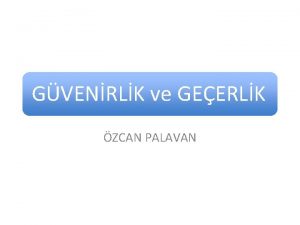 GVENRLK ve GEERLK ZCAN PALAVAN GVENRLK Bir lme