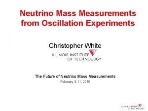 Neutrino Mass Measurements from Oscillation Experiments Christopher White