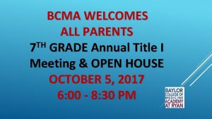 BCMA WELCOMES ALL PARENTS TH 7 GRADE Annual