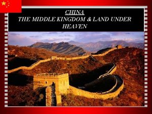 CHINA THE MIDDLE KINGDOM LAND UNDER HEAVEN Dynastic