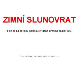 ZIMN SLUNOVRAT Pohled na severn polokouli v dob