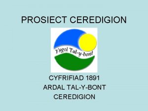 PROSIECT CEREDIGION CYFRIFIAD 1891 ARDAL TALYBONT CEREDIGION Y