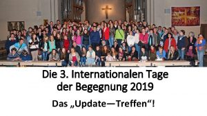 Die 3 Internationalen Tage der Begegnung 2019 Das