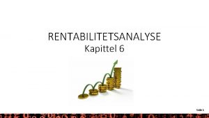 RENTABILITETSANALYSE Kapittel 6 Side 1 LRINGSML Beregne og