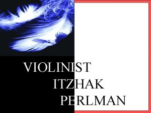 VIOLINIST ITZHAK PERLMAN Roen je 1940 u Tel