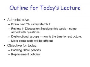 Outline for Todays Lecture Administrative Exam next Thursday