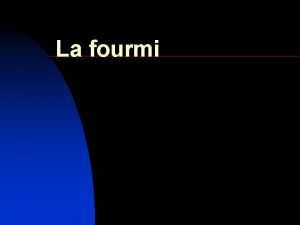 La fourmi Il tait une fois une Fourmi