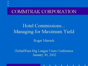 COMMTRAK CORPORATION Hotel Commissions Managing for Maximum Yield