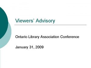 Viewers Advisory Ontario Library Association Conference January 31