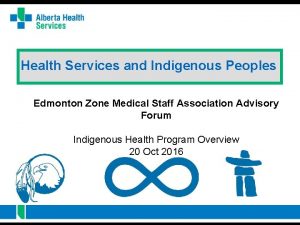 Health Services and Indigenous Peoples Edmonton Zone Medical