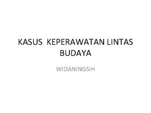 KASUS KEPERAWATAN LINTAS BUDAYA WIDANINGSIH KASUS 1 Yanto