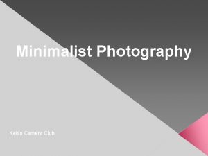 Minimalist Photography Kelso Camera Club ORIGINS Minimalism emerged