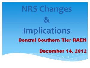 NRS Changes Implications Central Southern Tier RAEN December