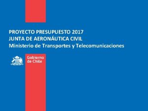 PROYECTO PRESUPUESTO 2017 JUNTA DE AERONUTICA CIVIL Ministerio