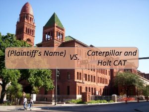Plaintiffs Name VS Caterpillar and Holt CAT Preponderance
