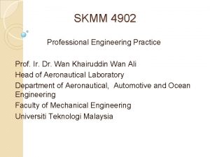 SKMM 4902 Professional Engineering Practice Prof Ir Dr