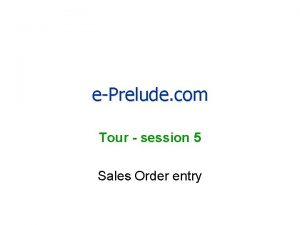 ePrelude com Tour session 5 Sales Order entry
