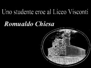 Romualdo Chiesa Romualdo Chiesa nasce a Roma il