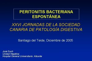 PERITONITIS BACTERIANA ESPONTNEA XXVI JORNADAS DE LA SOCIEDAD