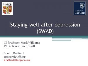 Staying well after depression SWAD CI Professor Mark