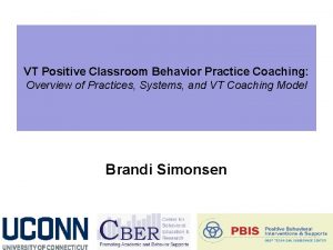 VT Positive Classroom Behavior Practice Coaching Overview of