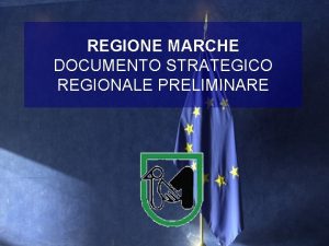 REGIONE MARCHE DOCUMENTO STRATEGICO REGIONALE PRELIMINARE IL SISTEMA