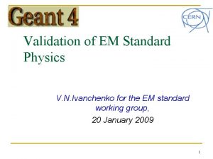 Validation of EM Standard Physics V N Ivanchenko