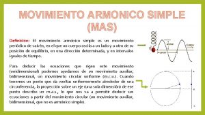 MOVIMIENTO ARMONICO SIMPLE MAS Definicin El movimiento armnico