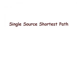 Single Source Shortest Path SSSP given a weighted