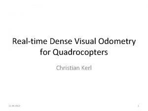 Realtime Dense Visual Odometry for Quadrocopters Christian Kerl