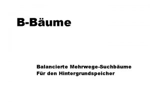 BBume Balancierte MehrwegeSuchbume Fr den Hintergrundspeicher D Weitere