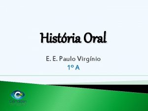Histria Oral E E Paulo Virgnio 1 A