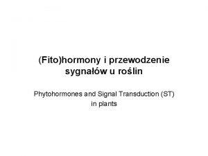 Fitohormony i przewodzenie sygnaw u rolin Phytohormones and