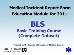 Medical Incident Report Form Education Module for 2011
